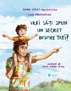 Vrei să-ţi spun un secret despre tati?
