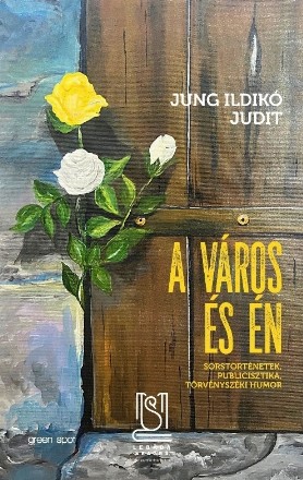 A város és én : sorstörténetek, publicisztika, törvényszéki humor