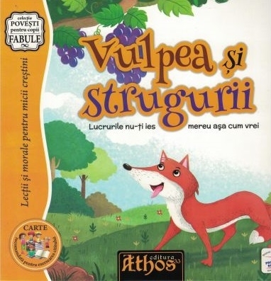 Vulpea şi strugurii : Lucrurile nu-ţi ies mereu aşa cum vrei