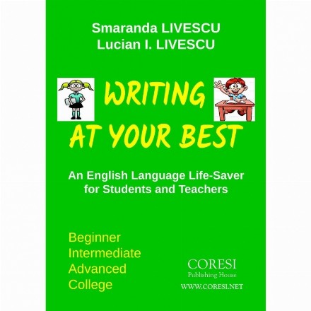 Writing at your best. An English Language Life-Saver for Students and Teachers. Beginner, Intermediate, Advanced, College