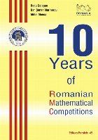 10 Years of Romanian Mathematical Competitions (ediție cartonată)