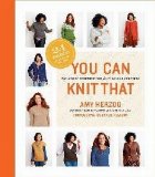 coperta You Can Knit That: Foolproof Instructions for Fabulous Sweat