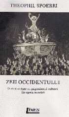 Zeii Occidentului : o confruntare cu păgânismul din cultura epocii noastre