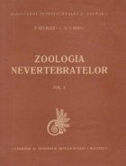 Zoologia nevertebratelor, Volumul I - Manual pentru uzul facultatilor de biologie si al altor institute de inv Zoologia nevertebratelor, Volumul I - Manual pentru uzul facultatilor de biologie si al altor institute de inv